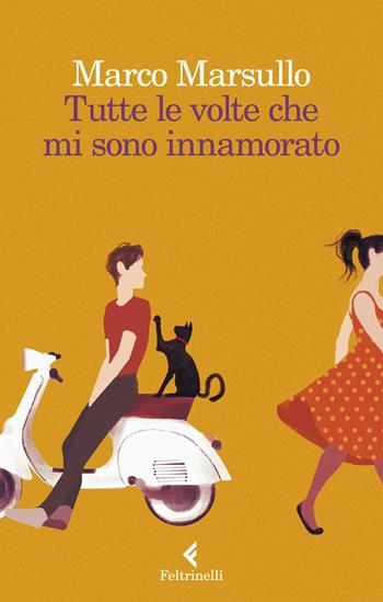 Tutte le volte che mi sono innamorato - Marco Marsullo - Libro Feltrinelli 2022, I narratori | Libraccio.it