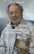 Ognuno per sé e Dio contro tutti - Werner Herzog - Libro Feltrinelli 2023, I narratori | Libraccio.it