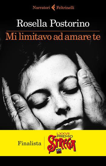 Mi limitavo ad amare te - Rosella Postorino - Libro Feltrinelli 2023, I narratori | Libraccio.it