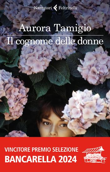 Il cognome delle donne - Aurora Tamigio - Libro Feltrinelli 2023, I narratori | Libraccio.it