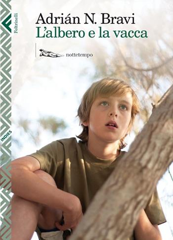 L'albero e la vacca - Adrián N. Bravi - Libro Feltrinelli 2013, Indies. Feltrinelli/Nottetempo | Libraccio.it