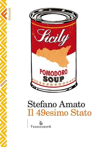 Il 49esimo Stato - Stefano Amato - Libro Feltrinelli 2013, Indies. Feltrinelli/Transeuropa | Libraccio.it