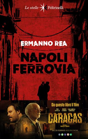 Napoli ferrovia - Ermanno Rea - Libro Feltrinelli 2024, Le stelle | Libraccio.it