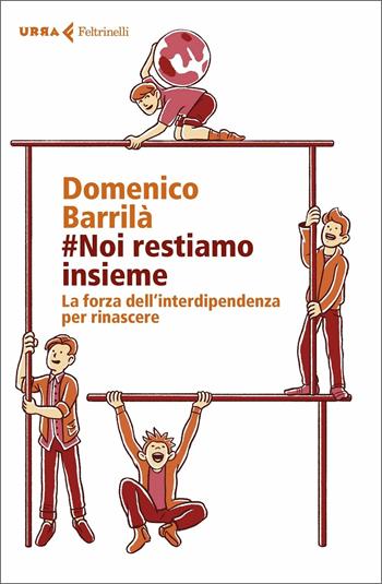#noi restiamo insieme. La forza dell'interdipendenza per rinascere - Domenico Barrilà - Libro Feltrinelli 2020, Urra | Libraccio.it