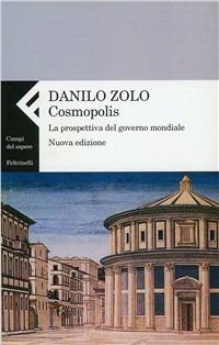 Cosmopolis. La prospettiva del governo mondiale - Danilo Zolo - Libro Feltrinelli 2008, Campi del sapere | Libraccio.it