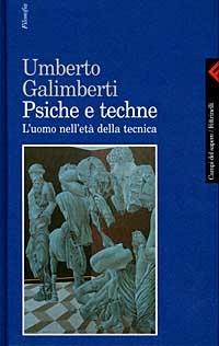 Psiche e techne. L'uomo nell'età della tecnica - Umberto Galimberti - Libro Feltrinelli 2000, Campi del sapere | Libraccio.it