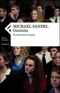 Giustizia. Il nostro bene comune - Michael J. Sandel - Libro Feltrinelli 2009, Campi del sapere | Libraccio.it