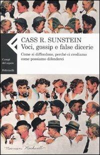 Voci, gossip e false dicerie. Come si diffondono, perché ci crediamo, come possiamo difenderci - Cass R. Sunstein - Libro Feltrinelli 2010, Campi del sapere | Libraccio.it