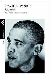 Obama. Una storia della nuova America - David Remnick - Libro Feltrinelli 2010, Storie | Libraccio.it