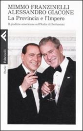 La provincia e l'impero. Il giudizio americano sull'Italia di Berlusconi