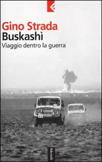 Buskashì. Viaggio dentro la guerra - Gino Strada - Libro Feltrinelli 2003, Serie bianca | Libraccio.it