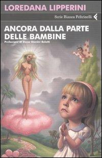 Ancora dalla parte delle bambine - Loredana Lipperini - Libro Feltrinelli 2008, Serie bianca | Libraccio.it