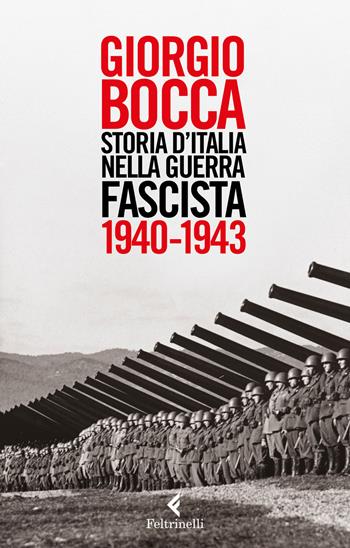 Storia d'Italia nella guerra fascista (1940-1943) - Giorgio Bocca - Libro Feltrinelli 2017, Serie bianca | Libraccio.it