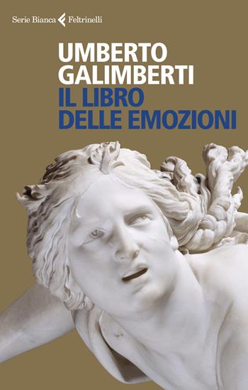 Il libro delle emozioni - Umberto Galimberti - Libro Feltrinelli 2021, Serie bianca | Libraccio.it