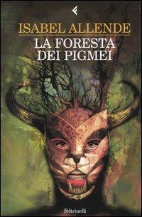 La foresta dei pigmei - Isabel Allende - Libro Feltrinelli 2005, Fuori collana | Libraccio.it