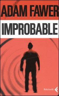 Improbable - Adam Fawer - Libro Feltrinelli 2004, Fuori collana | Libraccio.it