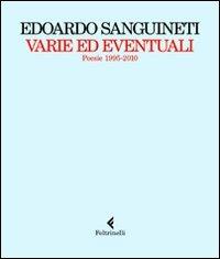 Varie ed eventuali. Poesie 1995-2010 - Edoardo Sanguineti - Libro Feltrinelli 2010, Fuori collana | Libraccio.it