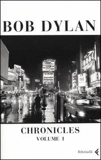 Chronicles. Vol. 1 - Bob Dylan - Libro Feltrinelli 2005, Varia | Libraccio.it
