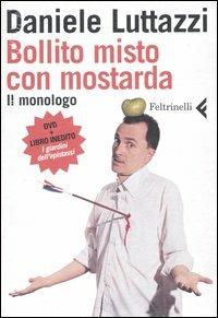 Bollito misto con mostarda. Il monologo. DVD. Con libro - Daniele Luttazzi, Franza Di Rosa - Libro Feltrinelli 2006, Real cinema | Libraccio.it