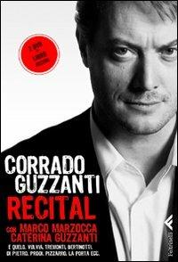 Recital. Con 2 DVD - Corrado Guzzanti - Libro Feltrinelli 2010, Varia | Libraccio.it