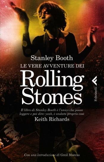 Le vere avventure dei Rolling Stones - Stanley Booth - Libro Feltrinelli 2012, Varia | Libraccio.it