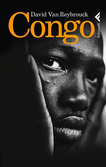 Congo - David Van Reybrouck - Libro Feltrinelli 2014, Varia | Libraccio.it