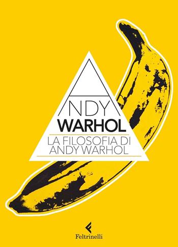 La filosofia di Andy Warhol. Da A a B e viceversa - Andy Warhol - Libro Feltrinelli 2016, Varia | Libraccio.it