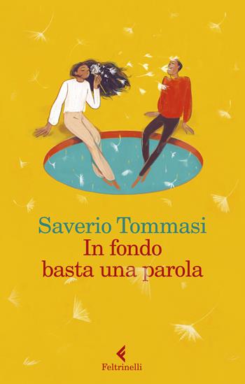 In fondo basta una parola - Saverio Tommasi - Libro Feltrinelli 2021, Varia | Libraccio.it