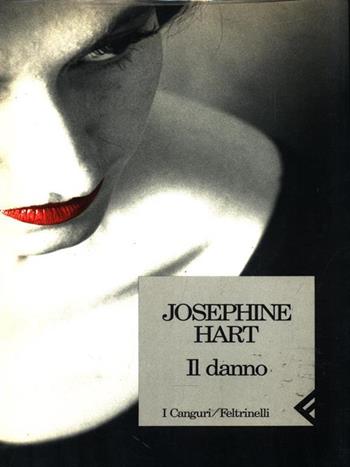 Il danno - Josephine Hart - Libro Feltrinelli 1993, I canguri | Libraccio.it
