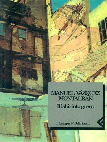 Il labirinto greco - Manuel Vázquez Montalbán - Libro Feltrinelli 1992, I canguri | Libraccio.it