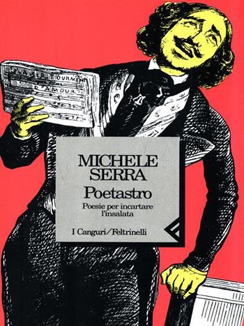 Poetastro. Poesie per incartare l'insalata - Michele Serra - Libro Feltrinelli 1993, I canguri | Libraccio.it