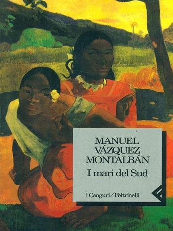 I mari del Sud - Manuel Vázquez Montalbán - Libro Feltrinelli 1994, I canguri | Libraccio.it