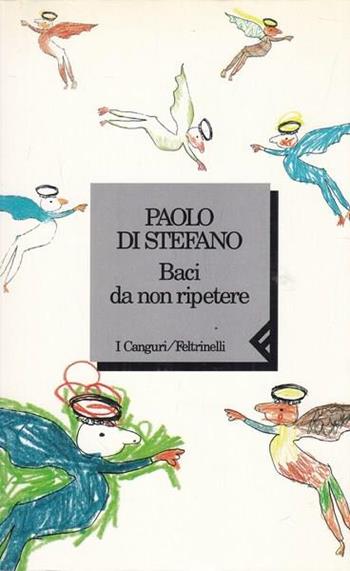 Baci da non ripetere - Paolo Di Stefano - Libro Feltrinelli 1994, I canguri | Libraccio.it