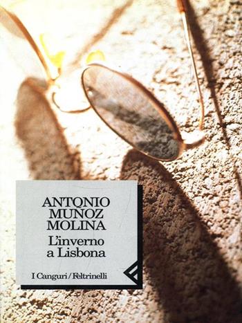 L' inverno a Lisbona - Antonio Muñoz Molina - Libro Feltrinelli 1995, I canguri | Libraccio.it
