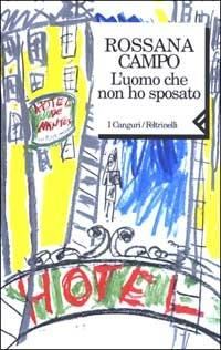 L' uomo che non ho sposato - Rossana Campo - Libro Feltrinelli 2003, I canguri | Libraccio.it