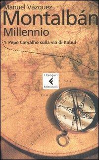 Millennio. Vol. 1: Pepe Carvalho sulla via di Kabul - Manuel Vázquez Montalbán - Libro Feltrinelli 2005, I canguri | Libraccio.it