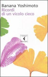 Ricordi di un vicolo cieco - Banana Yoshimoto - Libro Feltrinelli 2006, I canguri | Libraccio.it