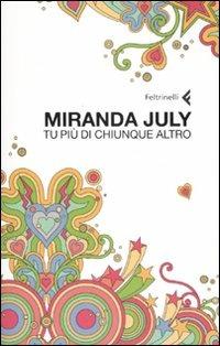 Tu più di chiunque altro - Miranda July - Libro Feltrinelli 2007, I canguri | Libraccio.it