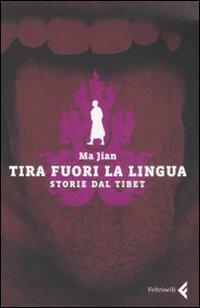 Tira fuori la lingua. Storie dal Tibet - Jian Ma - Libro Feltrinelli 2008, I canguri | Libraccio.it
