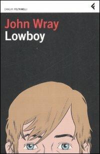 Lowboy - John Wray - Libro Feltrinelli 2009, I canguri | Libraccio.it