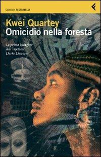 Omicidio nella foresta. La prima indagine dell'ispettore Darko Dawson - Kwei Quartey - Libro Feltrinelli 2010, I canguri | Libraccio.it