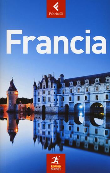 Francia  - Libro Feltrinelli 2017, Rough Guides | Libraccio.it