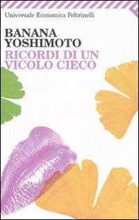 Ricordi di un vicolo cieco - Banana Yoshimoto - Libro Feltrinelli 2008, Universale economica | Libraccio.it