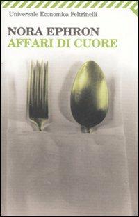 Affari di cuore - Nora Ephron - Libro Feltrinelli 2009, Universale economica | Libraccio.it