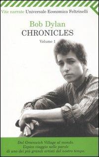 Chronicles. Vol. 1 - Bob Dylan - Libro Feltrinelli 2008, Universale economica. Vite narrate | Libraccio.it
