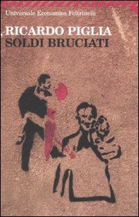Soldi bruciati - Ricardo Piglia - Libro Feltrinelli 2008, Universale economica | Libraccio.it