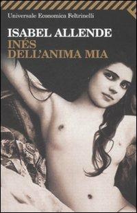 Inés dell'anima mia - Isabel Allende - Libro Feltrinelli 2008, Universale economica | Libraccio.it
