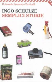 Semplici storie - Ingo Schulze - Libro Feltrinelli 2008, Universale economica | Libraccio.it