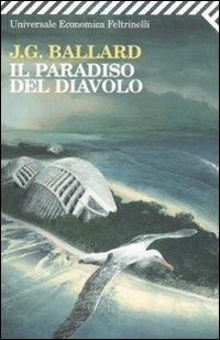 Il paradiso del diavolo - James G. Ballard - Libro Feltrinelli 2008, Universale economica | Libraccio.it
