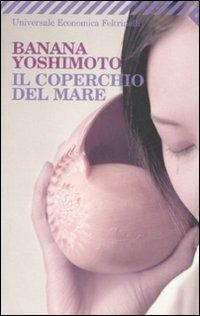 Il coperchio del mare - Banana Yoshimoto - Libro Feltrinelli 2009, Universale economica | Libraccio.it